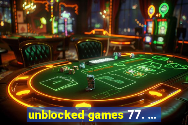 unblocked games 77. ...